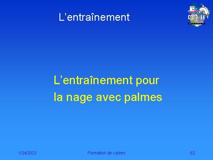 L’entraînement pour la nage avec palmes 1/24/2022 Formation de cadres 62 