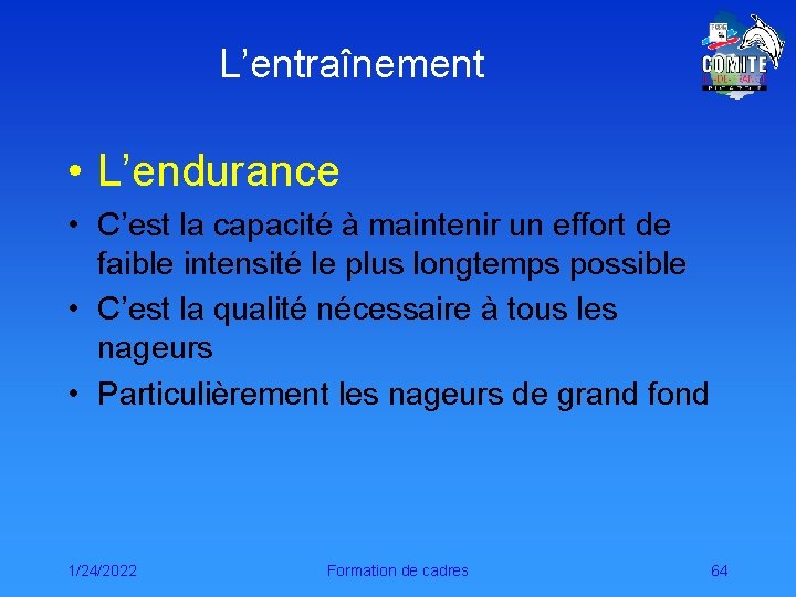 L’entraînement • L’endurance • C’est la capacité à maintenir un effort de faible intensité