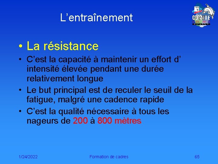 L’entraînement • La résistance • C’est la capacité à maintenir un effort d’ intensité