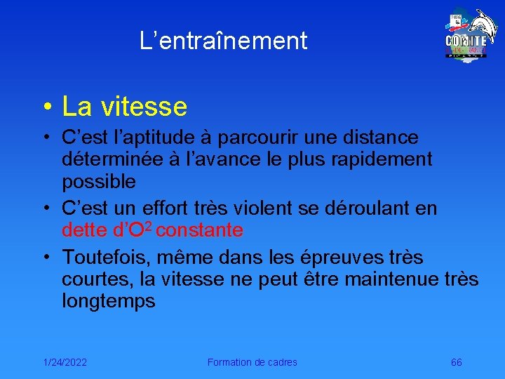 L’entraînement • La vitesse • C’est l’aptitude à parcourir une distance déterminée à l’avance