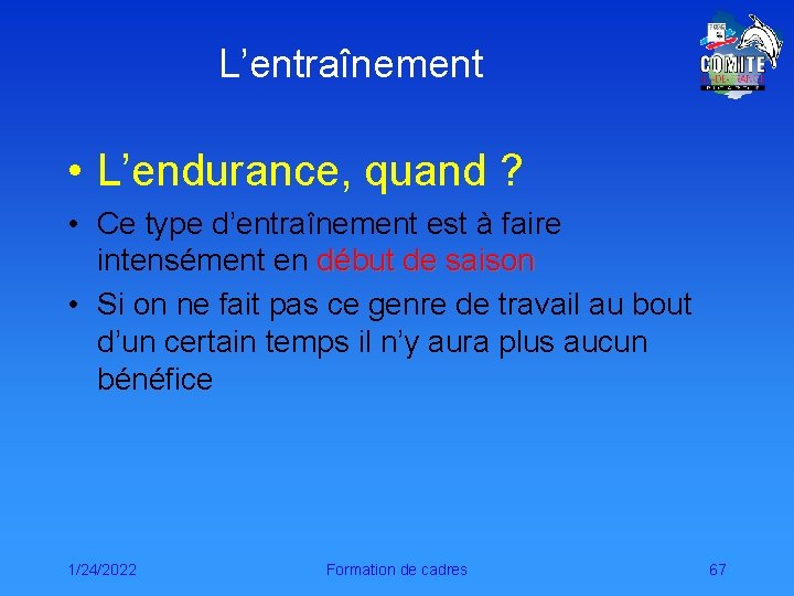 L’entraînement • L’endurance, quand ? • Ce type d’entraînement est à faire intensément en