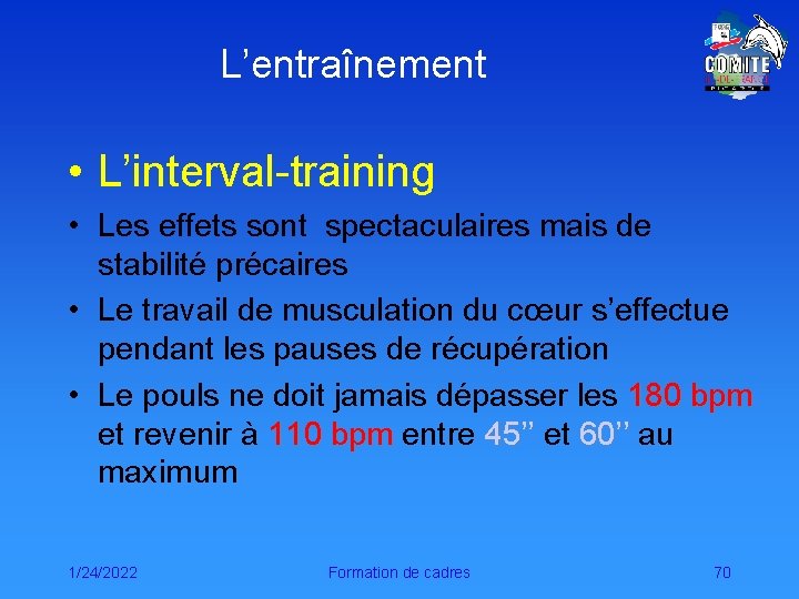 L’entraînement • L’interval-training • Les effets sont spectaculaires mais de stabilité précaires • Le