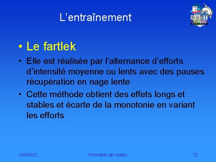 L’entraînement • Le fartlek • Elle est réalisée par l’alternance d’efforts d’intensité moyenne ou