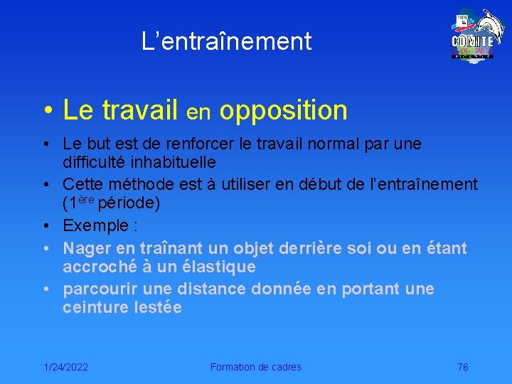 L’entraînement • Le travail en opposition • Le but est de renforcer le travail