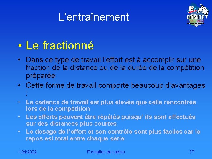 L’entraînement • Le fractionné • Dans ce type de travail l’effort est à accomplir