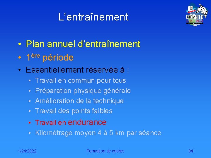 L’entraînement • Plan annuel d’entraînement • 1ère période • Essentiellement réservée à : •