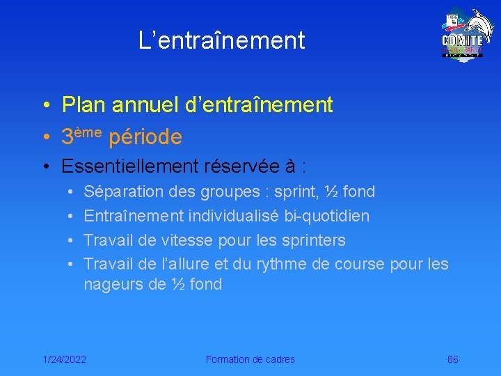 L’entraînement • Plan annuel d’entraînement • 3ème période • Essentiellement réservée à : •