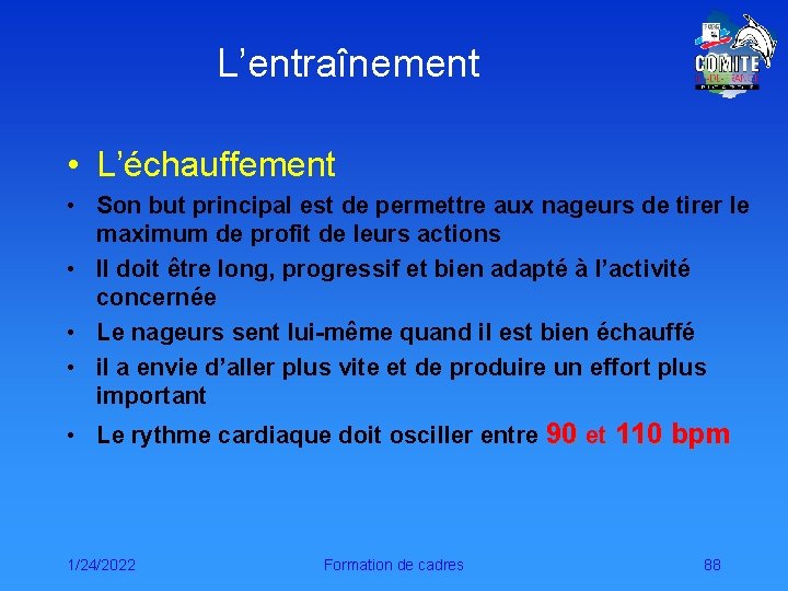 L’entraînement • L’échauffement • Son but principal est de permettre aux nageurs de tirer