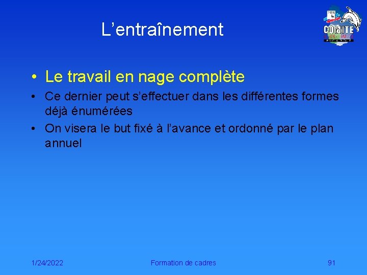 L’entraînement • Le travail en nage complète • Ce dernier peut s’effectuer dans les