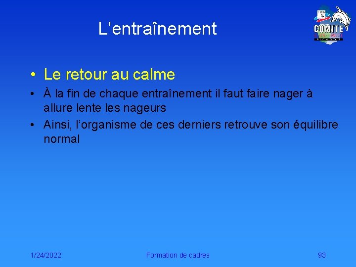 L’entraînement • Le retour au calme • À la fin de chaque entraînement il