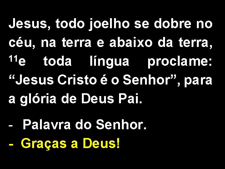 Jesus, todo joelho se dobre no céu, na terra e abaixo da terra, 11