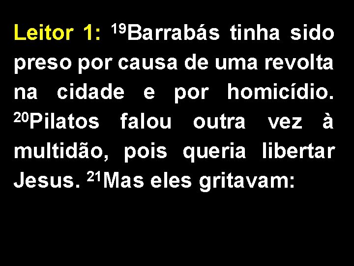 Leitor 1: 19 Barrabás tinha sido preso por causa de uma revolta na cidade