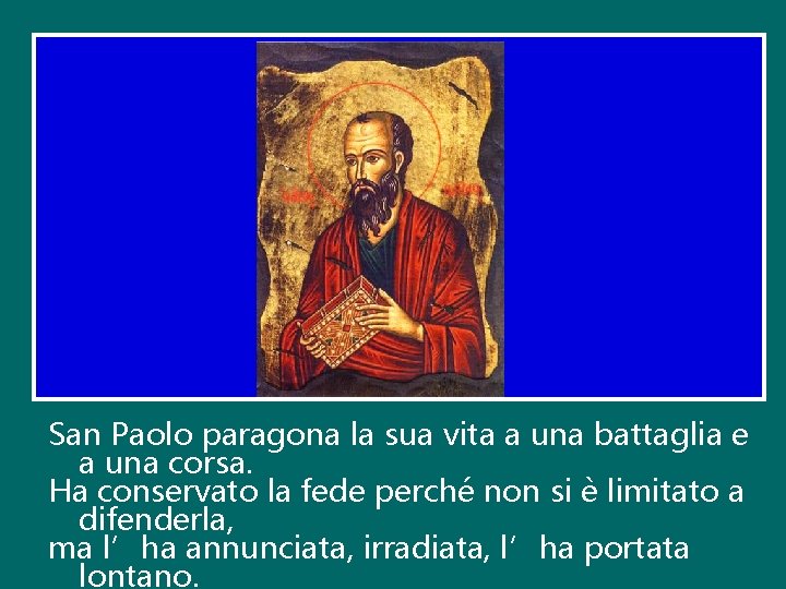 San Paolo paragona la sua vita a una battaglia e a una corsa. Ha