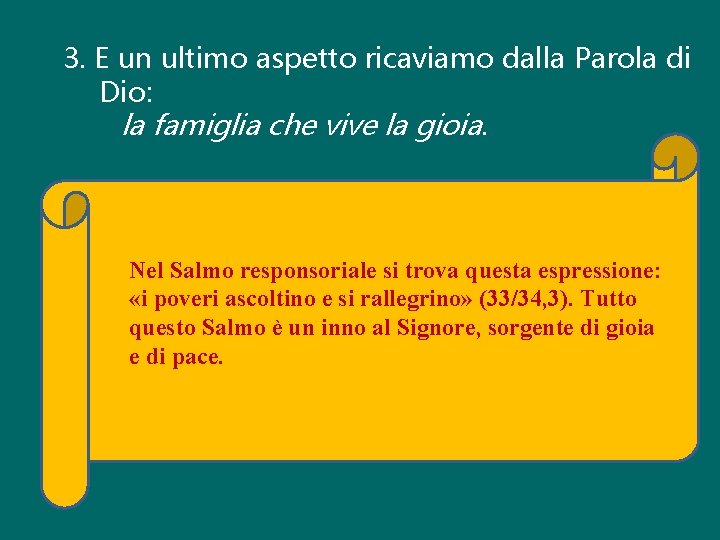 3. E un ultimo aspetto ricaviamo dalla Parola di Dio: la famiglia che vive