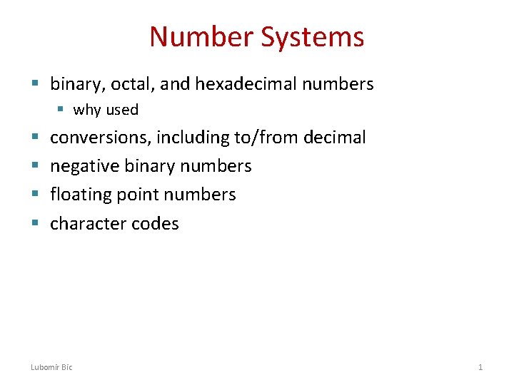 Number Systems § binary, octal, and hexadecimal numbers § why used § § conversions,