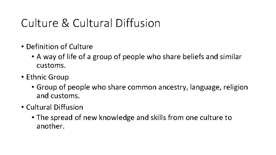 Culture & Cultural Diffusion • Definition of Culture • A way of life of