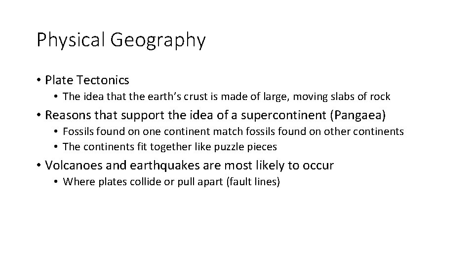 Physical Geography • Plate Tectonics • The idea that the earth’s crust is made
