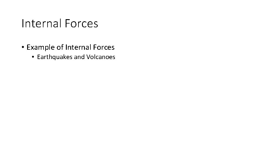 Internal Forces • Example of Internal Forces • Earthquakes and Volcanoes 