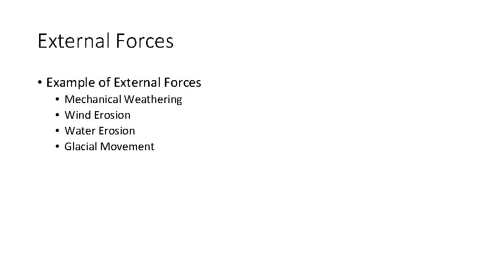 External Forces • Example of External Forces • • Mechanical Weathering Wind Erosion Water