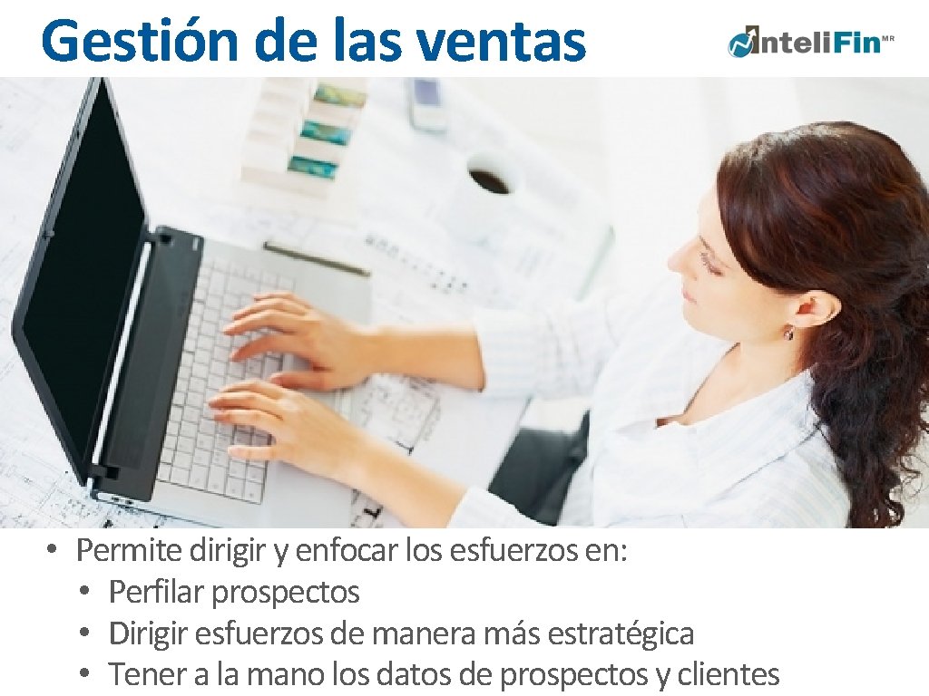 Gestión de las ventas • Permite dirigir y enfocar los esfuerzos en: • Perfilar