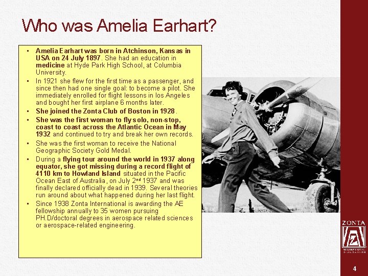 Who was Amelia Earhart? • Amelia Earhart was born in Atchinson, Kansas in USA