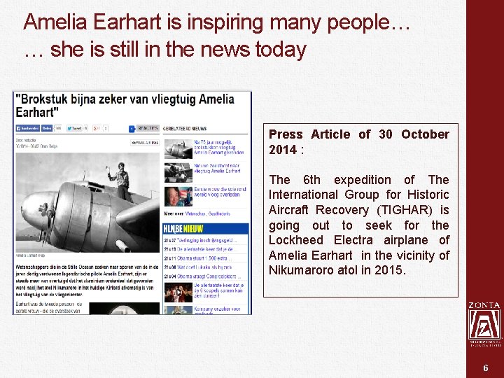 Amelia Earhart is inspiring many people… … she is still in the news today