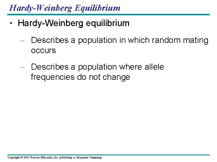 Hardy-Weinberg Equilibrium • Hardy-Weinberg equilibrium – Describes a population in which random mating occurs