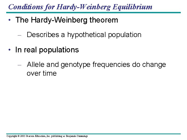 Conditions for Hardy-Weinberg Equilibrium • The Hardy-Weinberg theorem – Describes a hypothetical population •