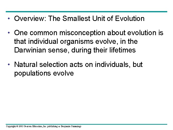  • Overview: The Smallest Unit of Evolution • One common misconception about evolution