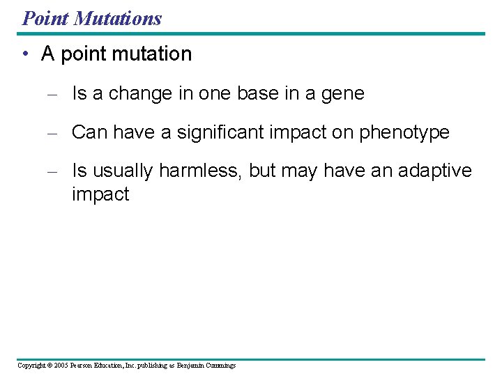 Point Mutations • A point mutation – Is a change in one base in