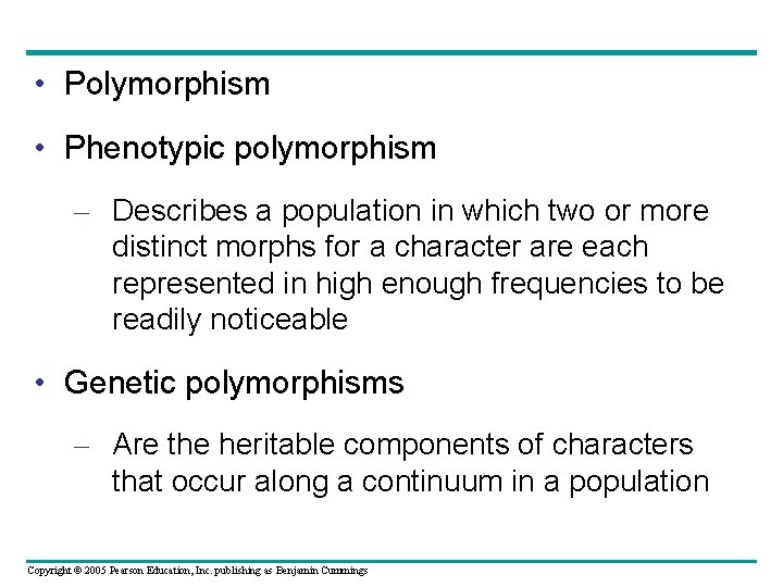  • Polymorphism • Phenotypic polymorphism – Describes a population in which two or