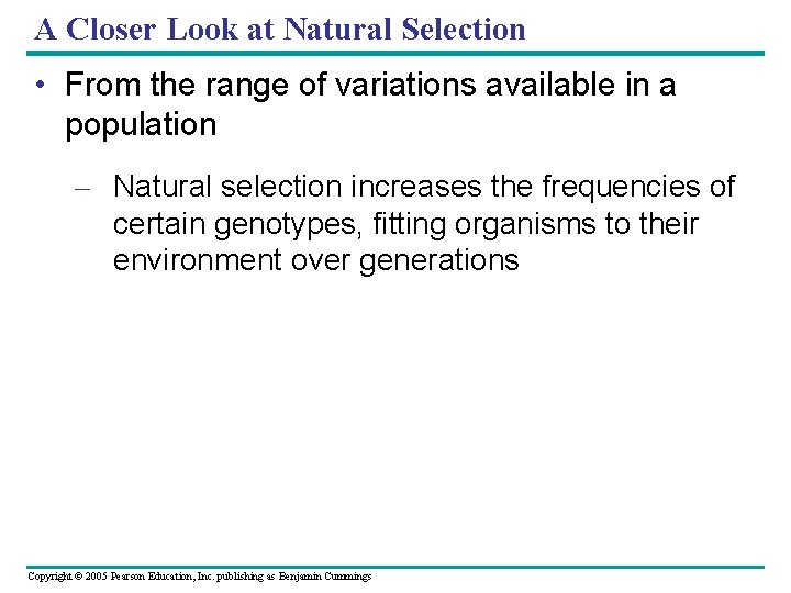 A Closer Look at Natural Selection • From the range of variations available in