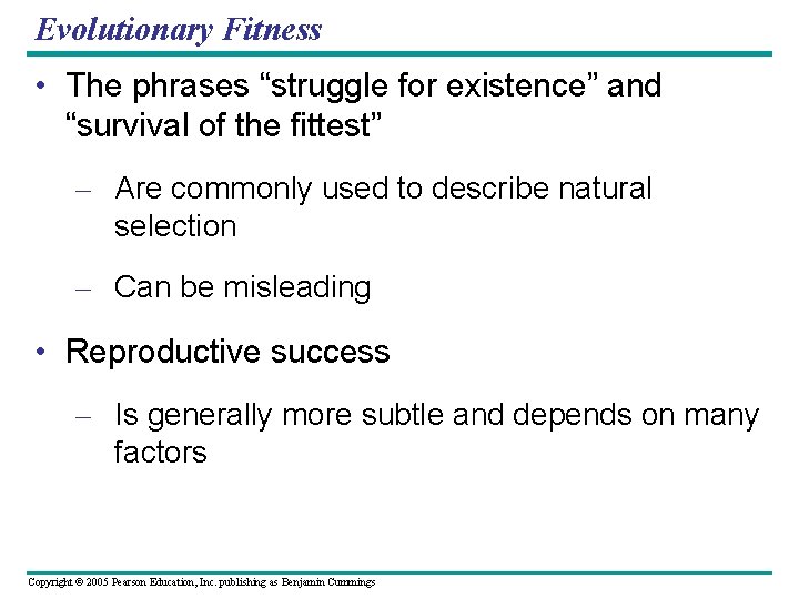 Evolutionary Fitness • The phrases “struggle for existence” and “survival of the fittest” –