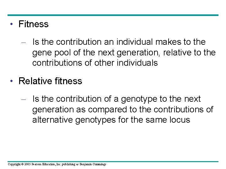  • Fitness – Is the contribution an individual makes to the gene pool