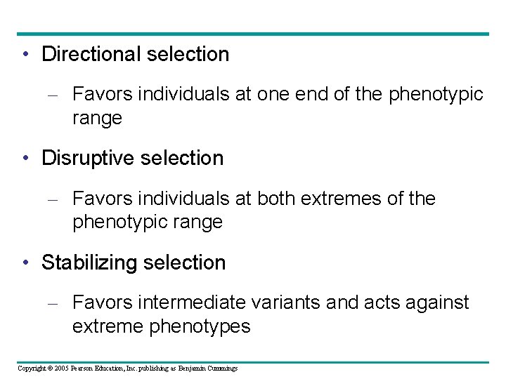  • Directional selection – Favors individuals at one end of the phenotypic range