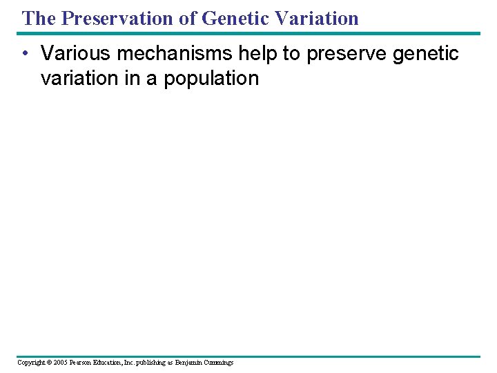 The Preservation of Genetic Variation • Various mechanisms help to preserve genetic variation in