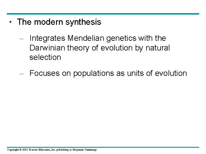  • The modern synthesis – Integrates Mendelian genetics with the Darwinian theory of