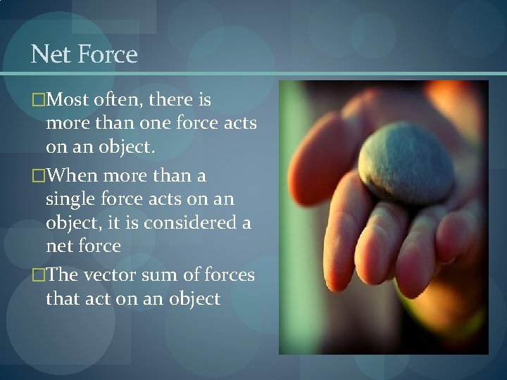 Net Force �Most often, there is more than one force acts on an object.