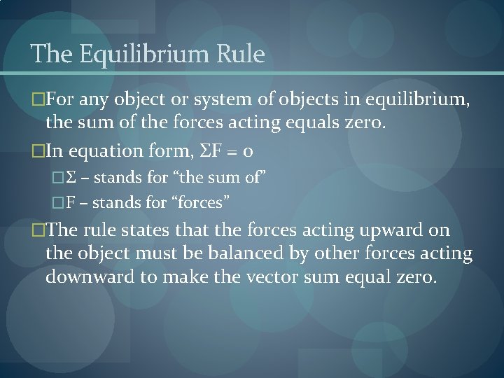 The Equilibrium Rule �For any object or system of objects in equilibrium, the sum