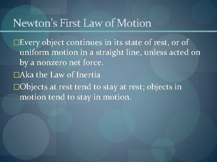 Newton’s First Law of Motion �Every object continues in its state of rest, or