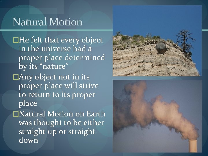 Natural Motion �He felt that every object in the universe had a proper place