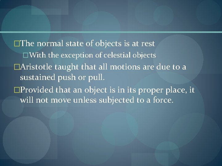 �The normal state of objects is at rest �With the exception of celestial objects