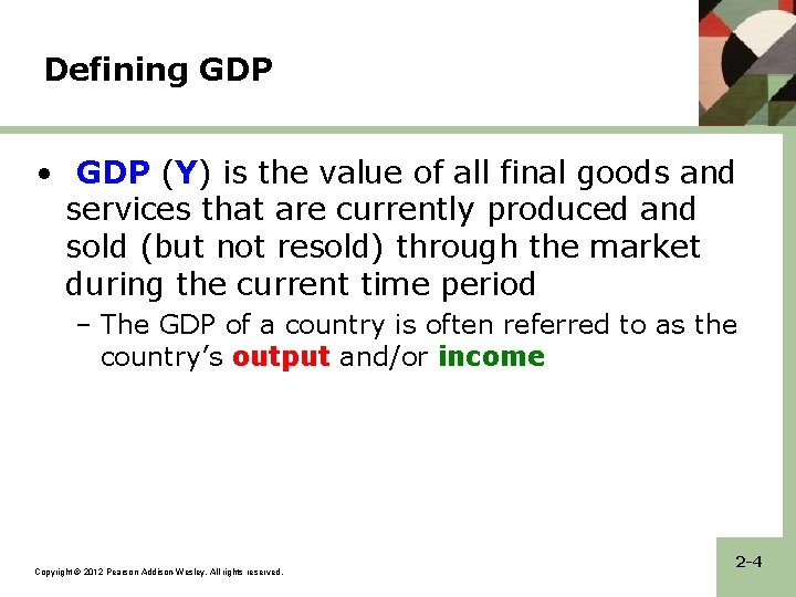 Defining GDP • GDP (Y) is the value of all final goods and services