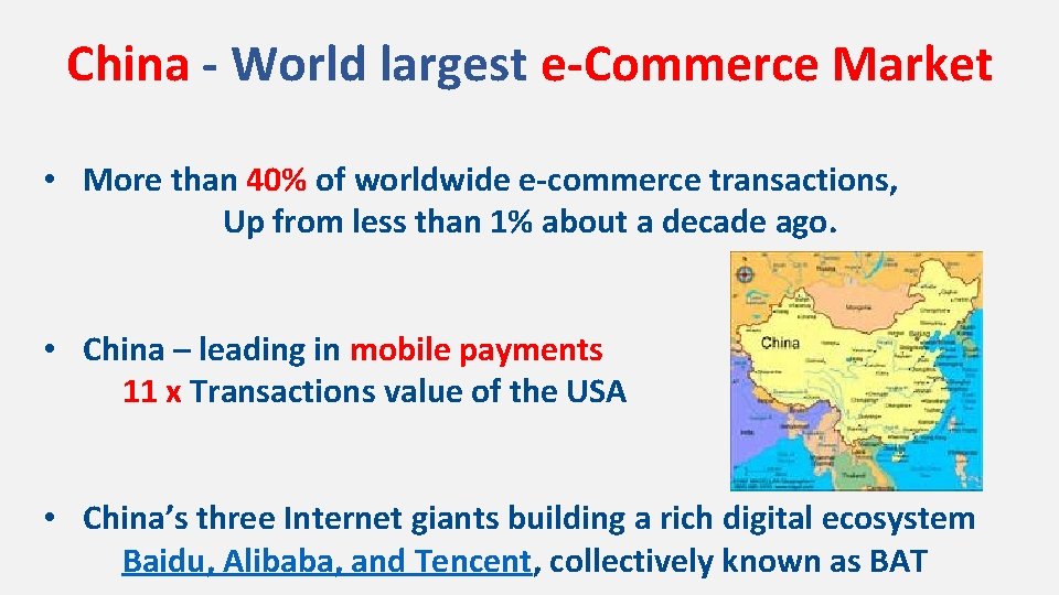China - World largest e-Commerce Market • More than 40% of worldwide e-commerce transactions,