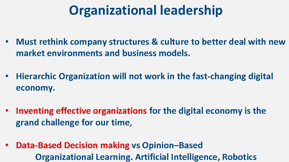 Organizational leadership • Must rethink company structures & culture to better deal with new