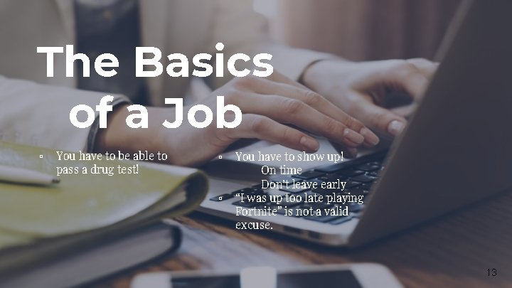 The Basics of a Job ▫ You have to be able to pass a