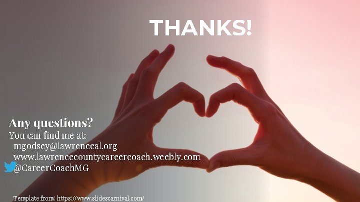 THANKS! Any questions? You can find me at: mgodsey@lawrenceal. org www. lawrencecountycareercoach. weebly. com