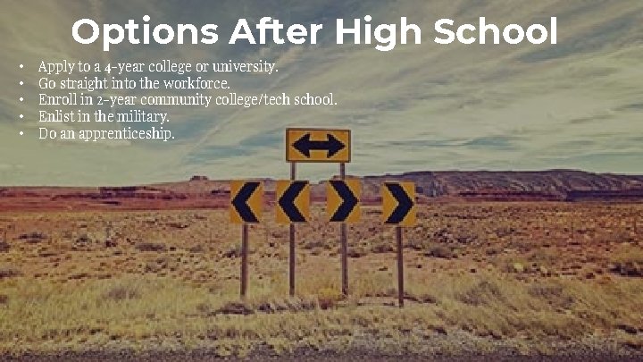 Options After High School • • • Apply to a 4 -year college or