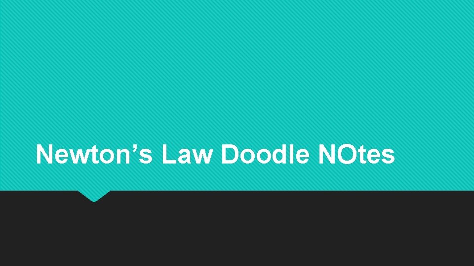 Newton’s Law Doodle NOtes Newton’s Law Doodle NOtes