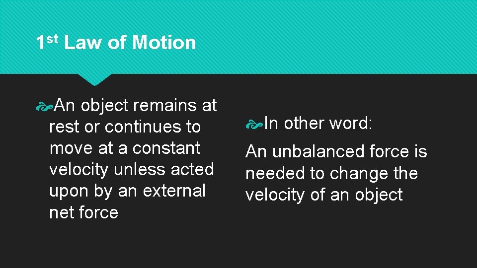 1 st Law of Motion An object remains at rest or continues to move 1 st Law of Motion An object remains at rest or continues to move